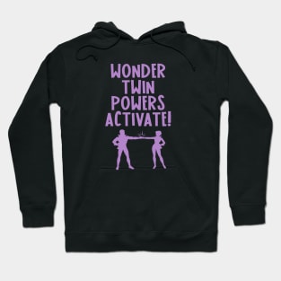 WONDER TWIN POWERS! Hoodie